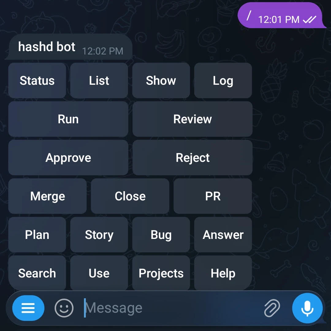 The hashd bot in Telegram: the bot's command menu with Status, List, Show, Log, Run, Review, Approve, Reject, Merge, Close, PR, Plan, Story, Bug, Answer, Search, Use, Projects and Help